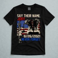 Say Ir Names Joe Names Of Fallen Soldiers 13 Heroes T-Shirt