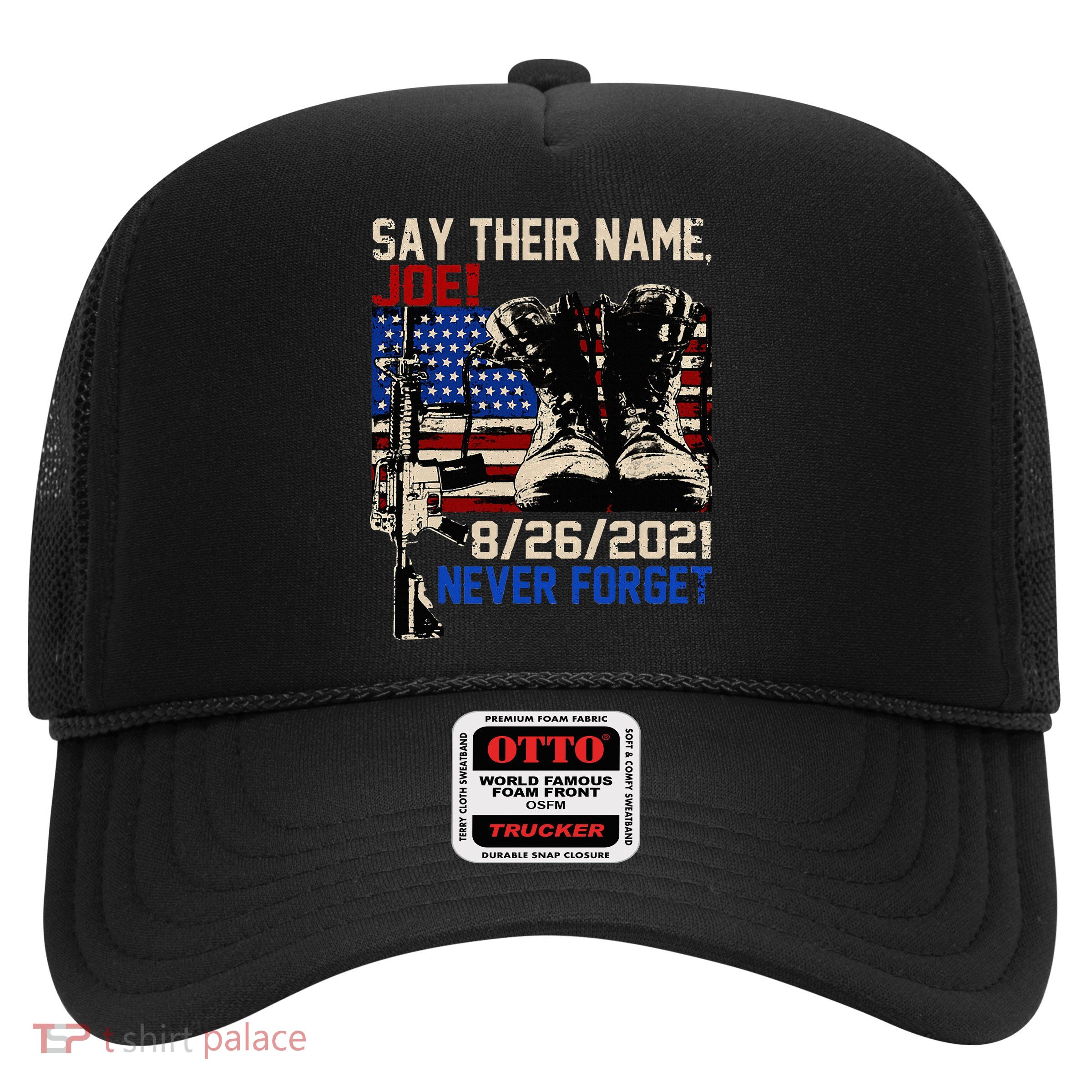 Say Ir Names Joe Names Of Fallen Soldiers 13 Heroes Trucker Hat