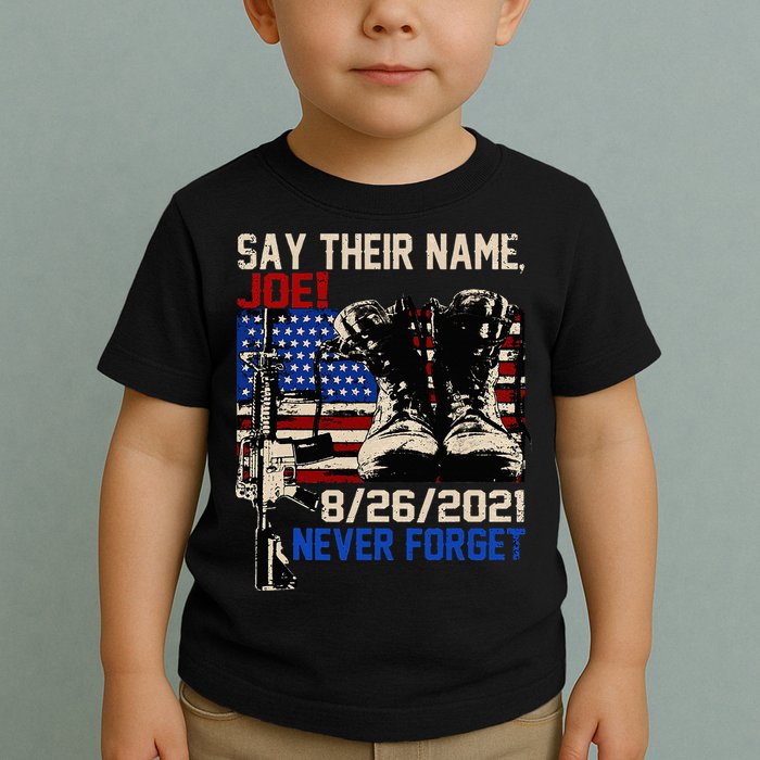 Say Ir Names Joe Names Of Fallen Soldiers 13 Heroes Toddler T-Shirt
