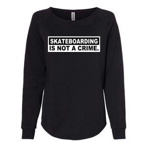 Skateboarding Is Not A Crime Cool Womens California Wash Sweatshirt