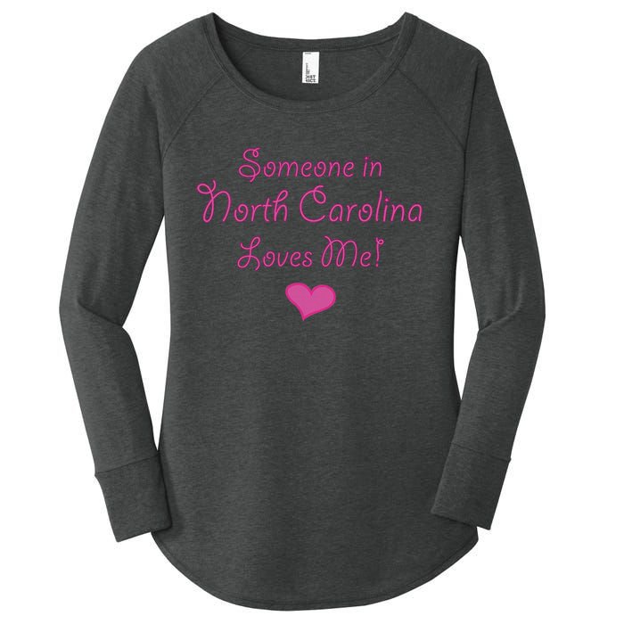 Someone In North Carolina Loves Me Women's Perfect Tri Tunic Long Sleeve Shirt