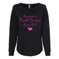 Someone In North Carolina Loves Me Womens California Wash Sweatshirt