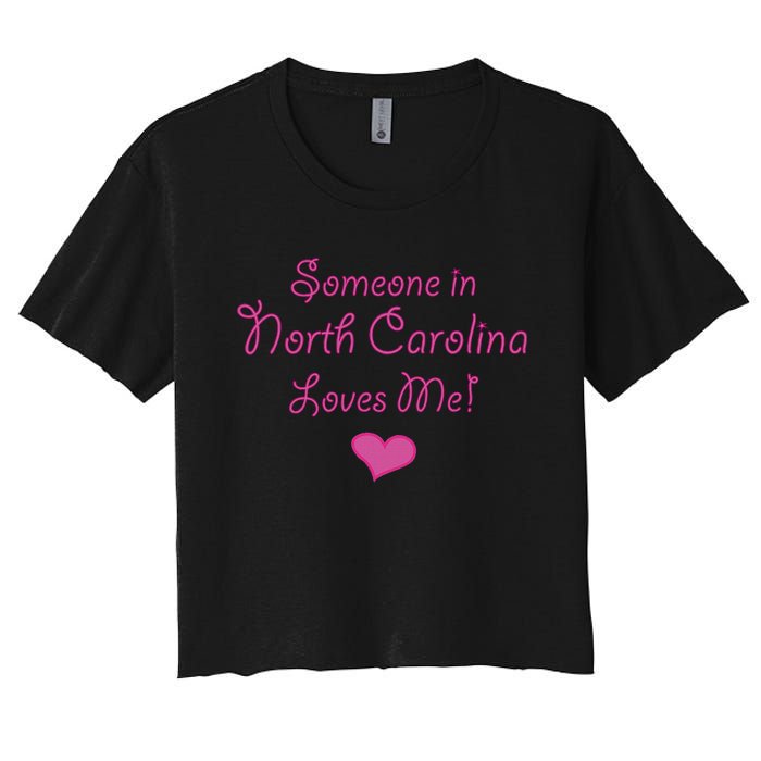 Someone In North Carolina Loves Me Women's Crop Top Tee