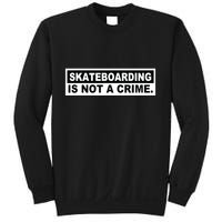 Skateboarding Is Not A Crime Cool Design Sweatshirt
