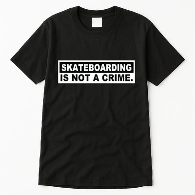 Skateboarding Is Not A Crime Cool Design Tall T-Shirt