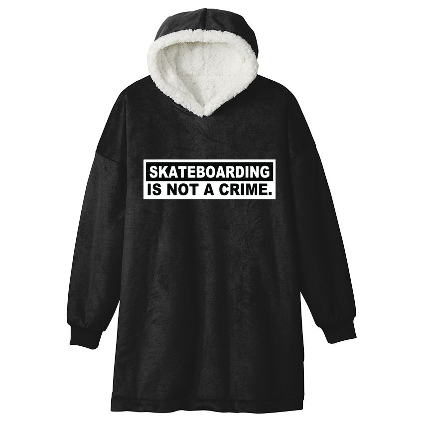 Skateboarding Is Not A Crime Cool Design Hooded Wearable Blanket