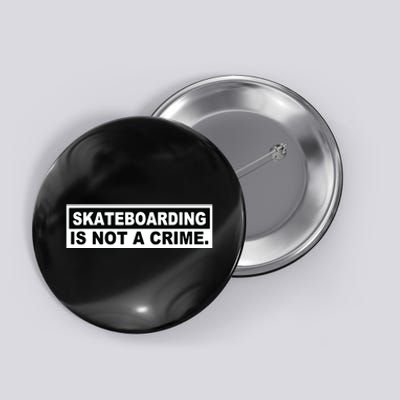 Skateboarding Is Not A Crime Cool Design Button