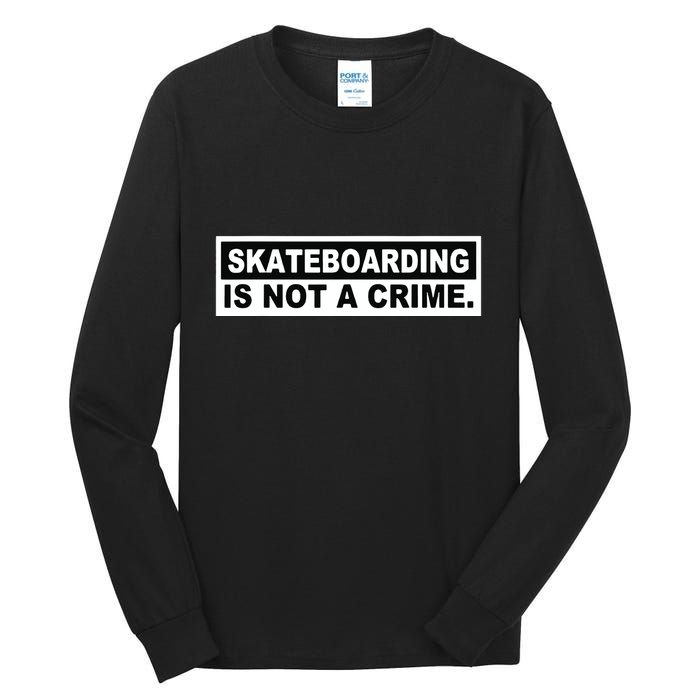 Skateboarding Is Not A Crime Cool Design Tall Long Sleeve T-Shirt