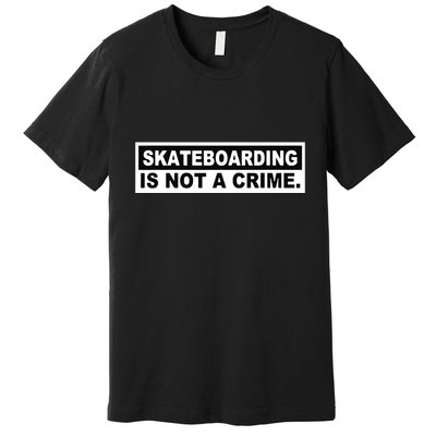 Skateboarding Is Not A Crime Cool Design Premium T-Shirt