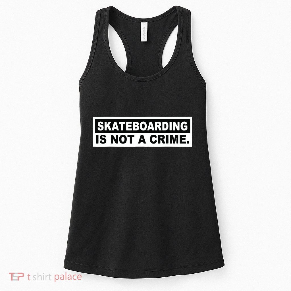 Skateboarding Is Not A Crime Cool Design Womens Tank Top