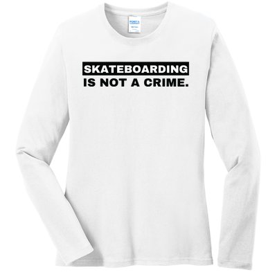 Skateboarding Is Not A Crime Graphic On Back Ladies Long Sleeve Shirt