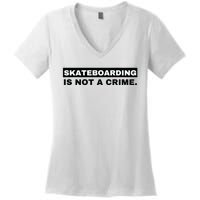 Skateboarding Is Not A Crime Graphic On Back Women's V-Neck T-Shirt