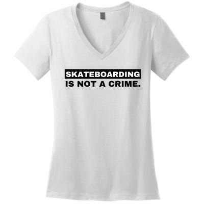 Skateboarding Is Not A Crime Graphic On Back Women's V-Neck T-Shirt