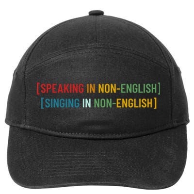 Speaking In No English Singing In Non English Funny Saying 7-Panel Snapback Hat