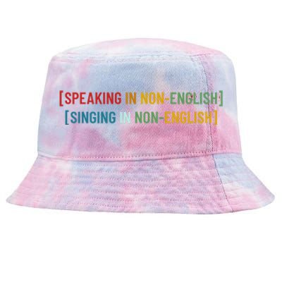 Speaking In No English Singing In Non English Funny Saying Tie-Dyed Bucket Hat