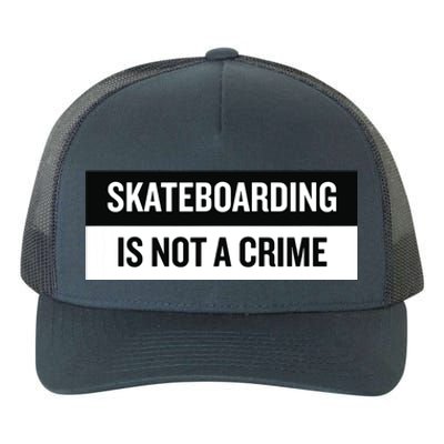 Skateboarding Is Not A Crime Skate Skateboard Yupoong Adult 5-Panel Trucker Hat