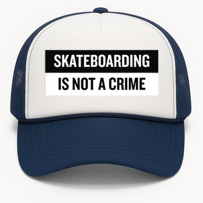 Skateboarding Is Not A Crime Skate Skateboard Trucker Hat