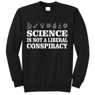 Science Is Not A Liberal Conspiracy Sweatshirt