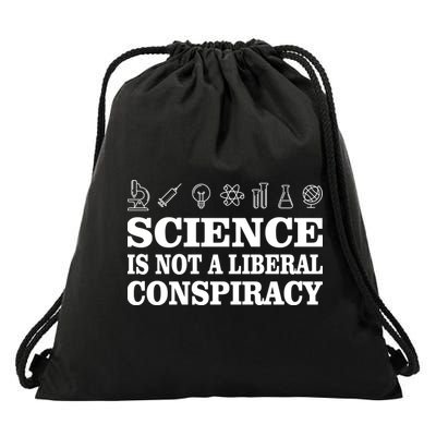 Science Is Not A Liberal Conspiracy Drawstring Bag