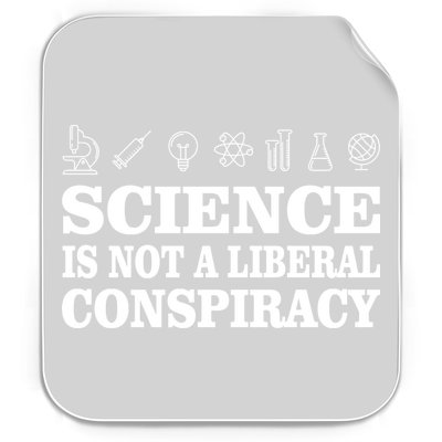 Science Is Not A Liberal Conspiracy Permanent Decal Sticker