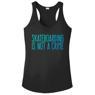 Skateboarding Is Not A Crime Skating Extreme Sport Gift Ladies PosiCharge Competitor Racerback Tank