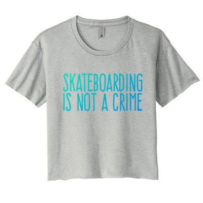 Skateboarding Is Not A Crime Skating Extreme Sport Gift Women's Crop Top Tee