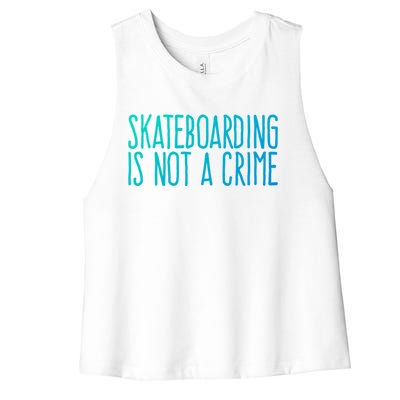 Skateboarding Is Not A Crime Skating Extreme Sport Gift Women's Racerback Cropped Tank