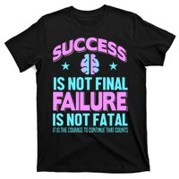 Success Is Not Final Failure Is Not Fatal T-Shirt