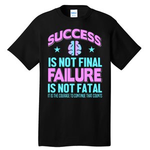 Success Is Not Final Failure Is Not Fatal Tall T-Shirt