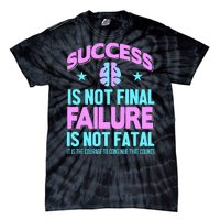 Success Is Not Final Failure Is Not Fatal Tie-Dye T-Shirt