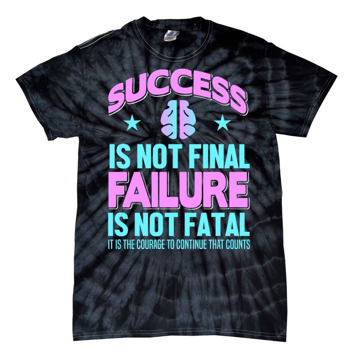 Success Is Not Final Failure Is Not Fatal Tie-Dye T-Shirt