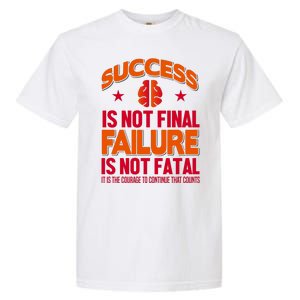 Success Is Not Final Failure Is Not Fatal Garment-Dyed Heavyweight T-Shirt