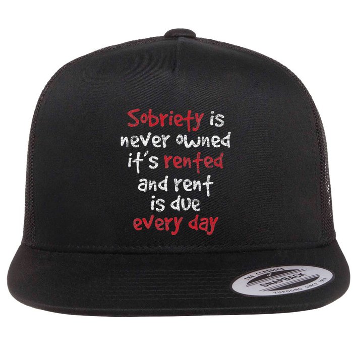 Sobriety Is Never Owned Sobriety Anniversary Sober Aa Na Flat Bill Trucker Hat