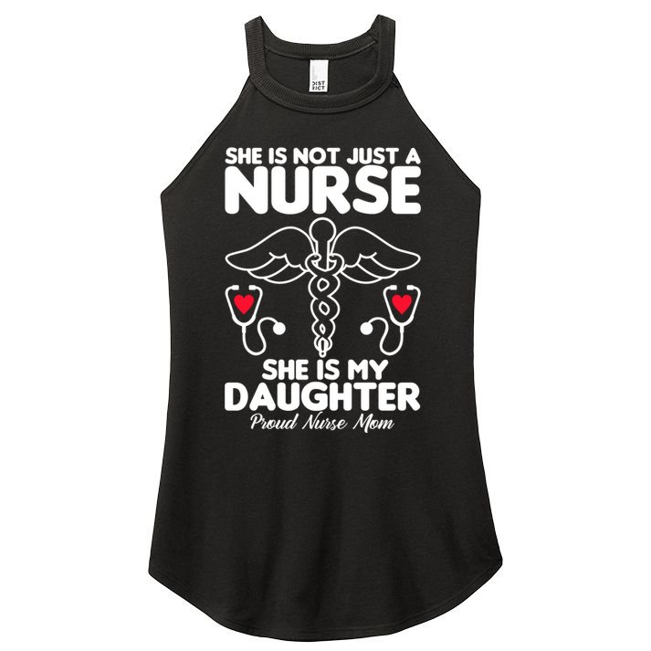 She Id Not Just A Nurse She Is My Daughter Proud Nurse Mom Gift Women's Perfect Tri Rocker Tank