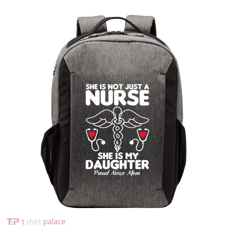 She Id Not Just A Nurse She Is My Daughter Proud Nurse Mom Gift Vector Backpack