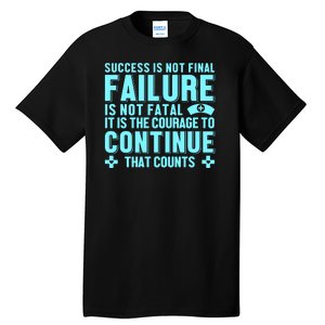 Success Is Not Final Failure Tall T-Shirt