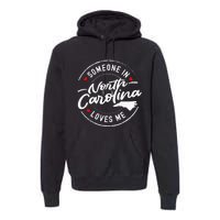 Someone In North Carolina Loves Me Premium Hoodie