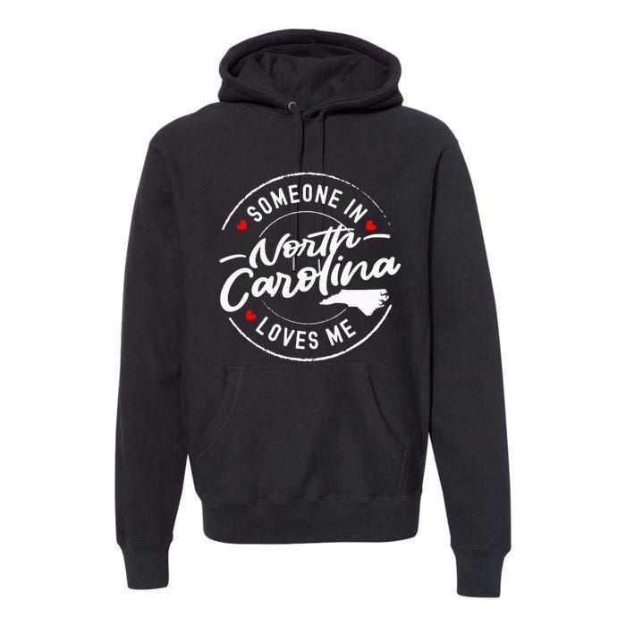 Someone In North Carolina Loves Me Premium Hoodie