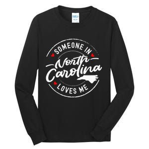 Someone In North Carolina Loves Me Tall Long Sleeve T-Shirt