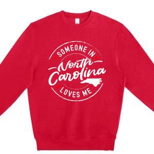 Someone In North Carolina Loves Me Premium Crewneck Sweatshirt