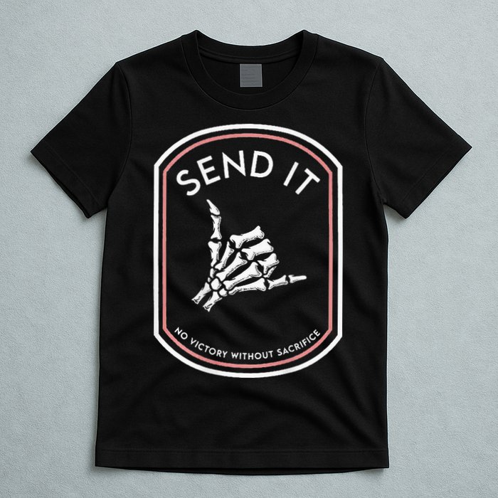 Send It No Victory Without Sacrifice T-Shirt