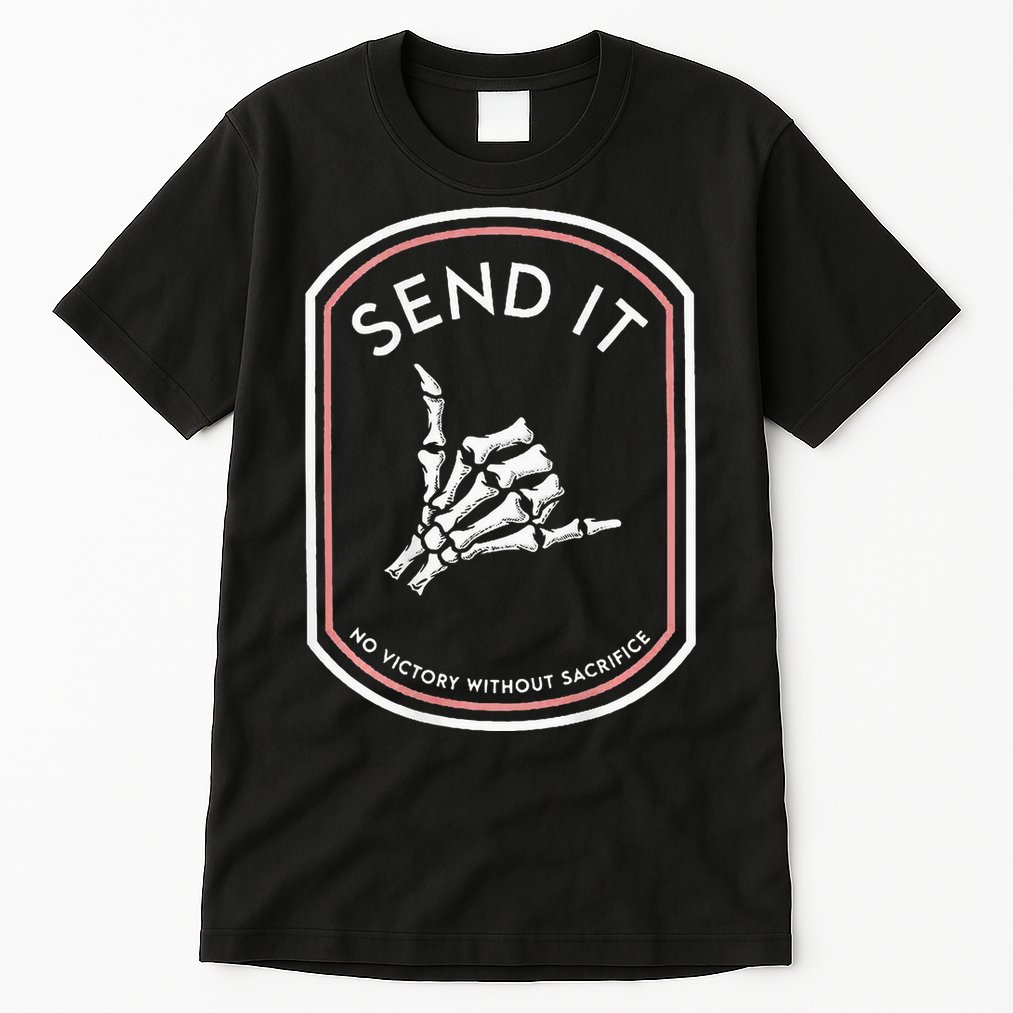 Send It No Victory Without Sacrifice Tall T-Shirt