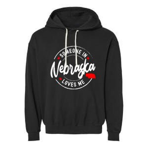 Someone In Nebraska Loves Me Garment-Dyed Fleece Hoodie