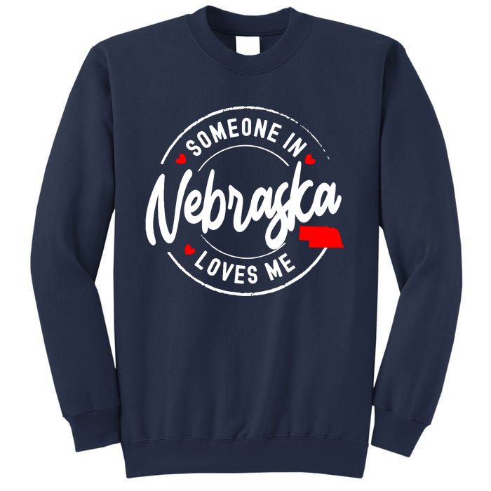 Someone In Nebraska Loves Me Sweatshirt