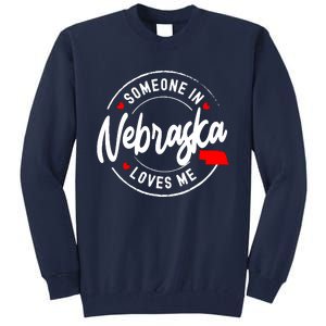 Someone In Nebraska Loves Me Tall Sweatshirt