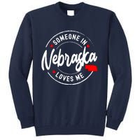 Someone In Nebraska Loves Me Tall Sweatshirt