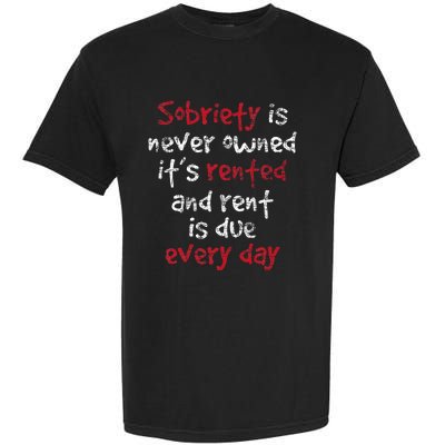 Sobriety Is Never Owned Sobriety Anniversary Sober Aa Na Garment-Dyed Heavyweight T-Shirt