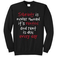 Sobriety Is Never Owned Sobriety Anniversary Sober Aa Na Tall Sweatshirt