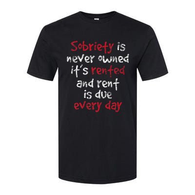 Sobriety Is Never Owned Sobriety Anniversary Sober Aa Na Softstyle® CVC T-Shirt