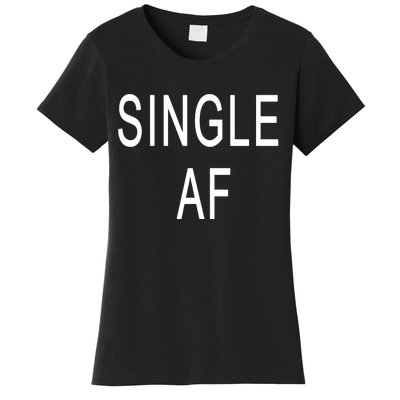 Single AF Women's T-Shirt